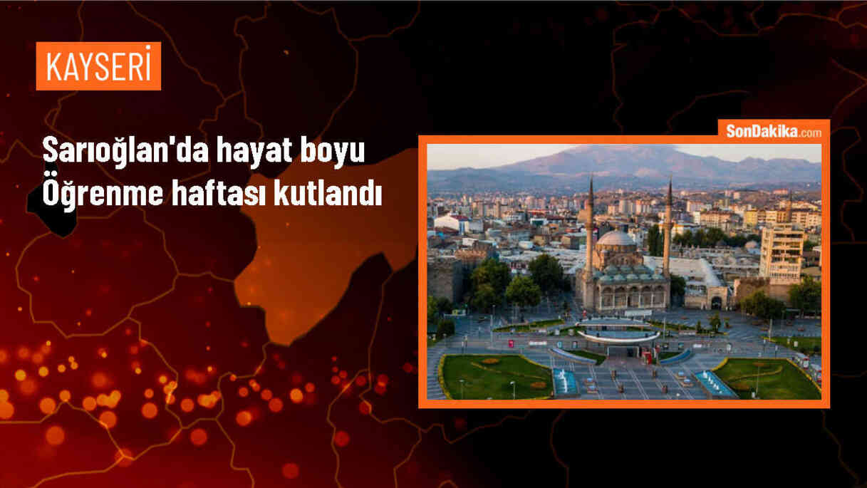 Kayseri\'de Hayat Boyu Öğrenme Haftası etkinliklerle kutlandı