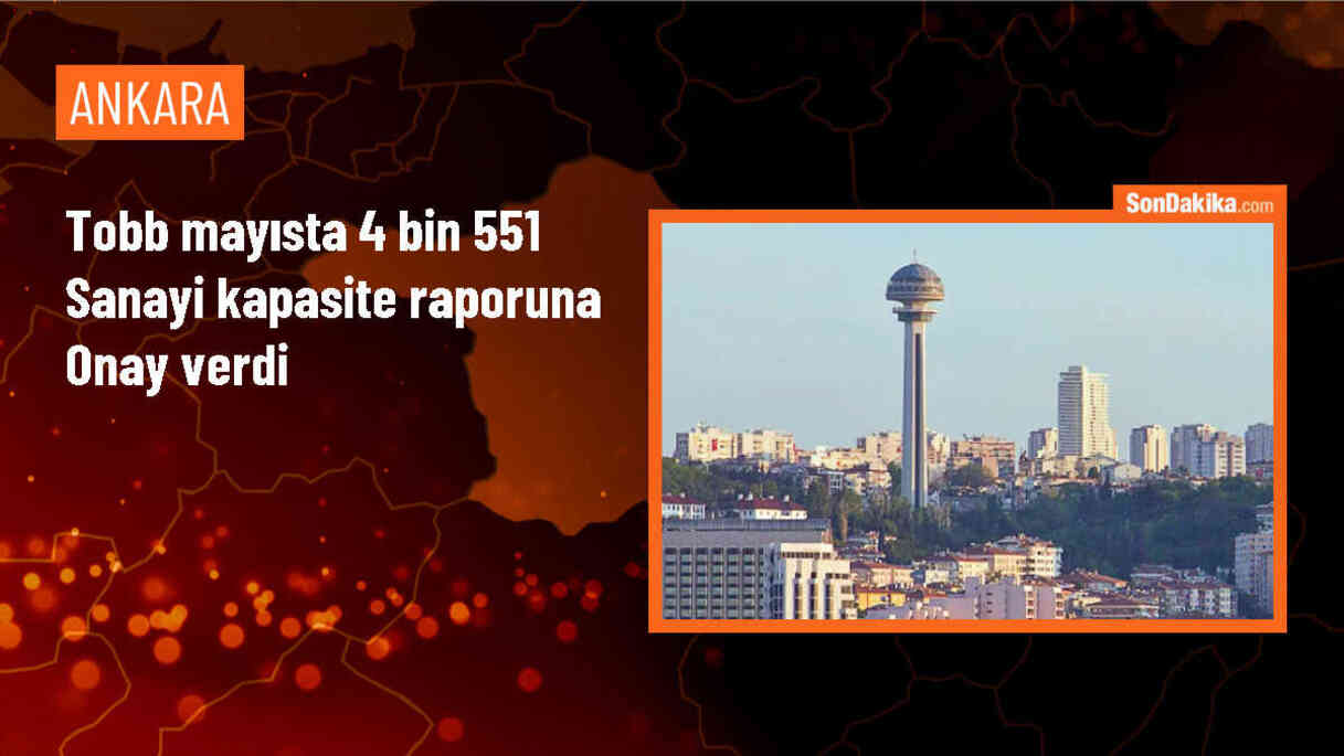 TOBB Sanayi Kapasite Raporu Sayısı Yüzde 10 Arttı