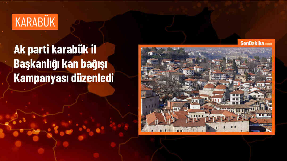 AK Parti Karabük İl Başkanlığından kan bağışı kampanyası