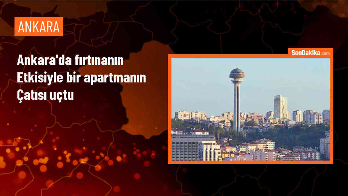 Ankara\'da fırtına ve sağanak yağış sonucu çatıdan uçan parçalar maddi hasara yol açtı