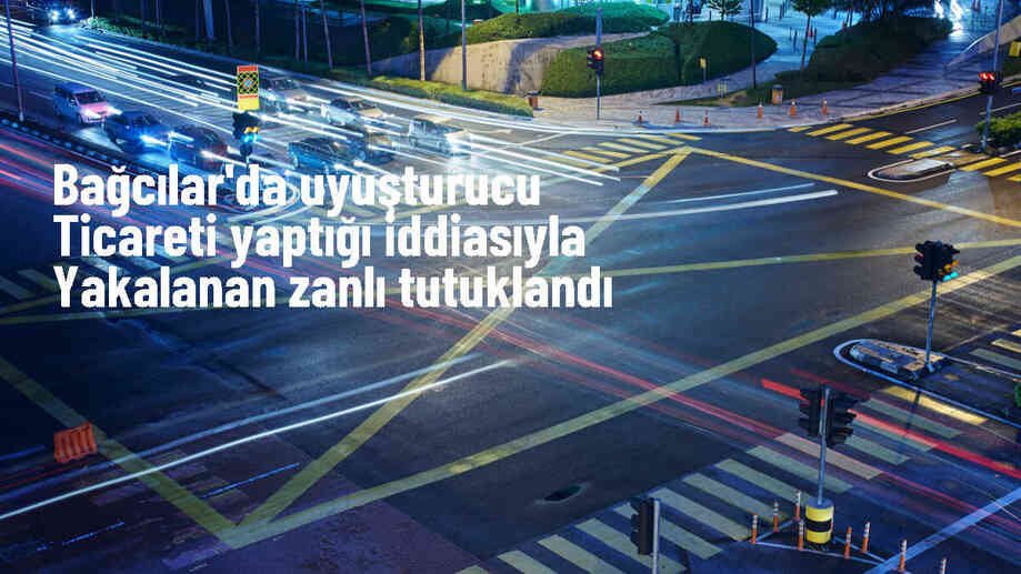 Bağcılar\'da Uyuşturucu Ticareti Yapan Şüpheli Tutuklandı
