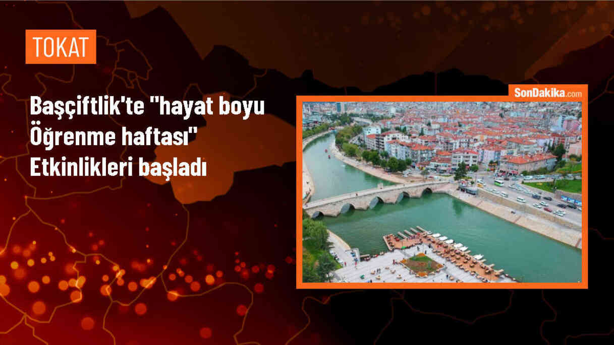 Tokat Başçiftlik\'te Hayat Boyu Öğrenme Haftası Etkinlikleri Başladı