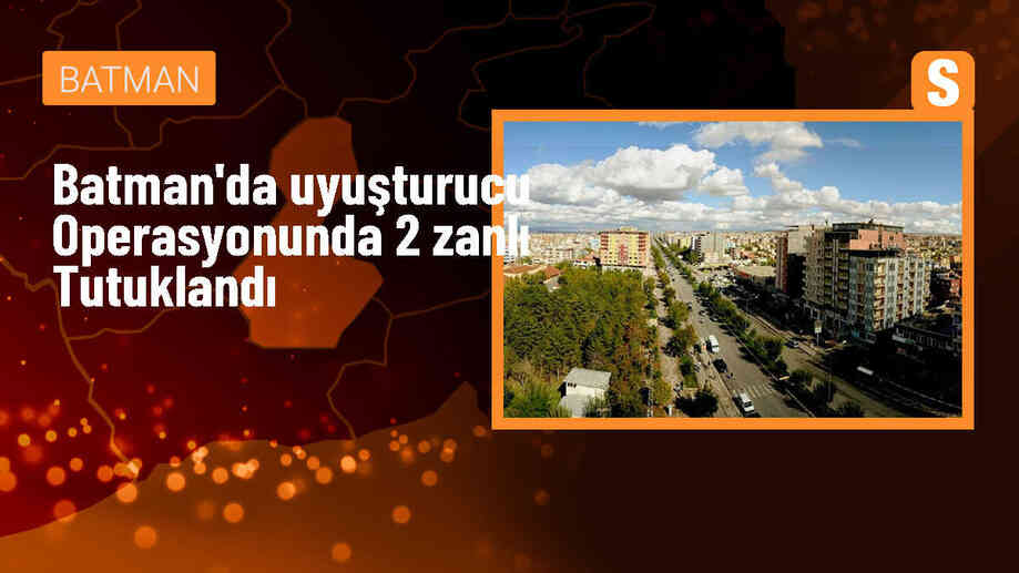 Batman\'da Uyuşturucu Operasyonunda 2 Zanlı Tutuklandı