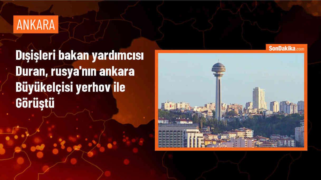 Dışişleri Bakan Yardımcısı Duran, Rusya Büyükelçisi Yerhov ile Görüştü