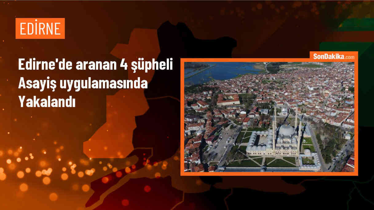Edirne Uzunköprü\'de Asayiş Uygulaması: 4 Şüpheli Yakalandı