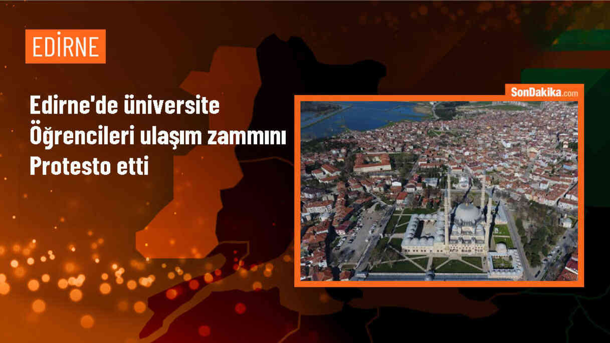 Edirne\'de Üniversite Öğrencileri Ulaşım Zammına Tepki Gösterdi