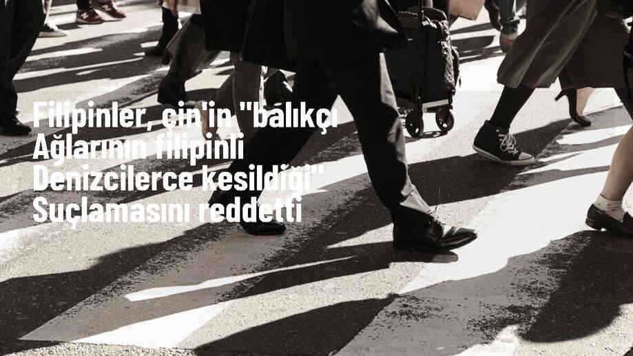 Filipinler, Çin\'in balıkçı ağları suçlamasını reddetti