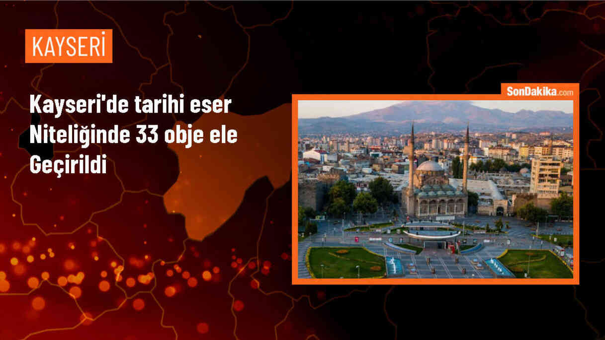Kayseri\'de Tarihi Eser Niteliğinde 33 Obje Ele Geçirildi