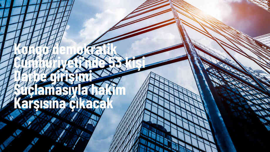 Kongo Demokratik Cumhuriyeti\'nde 19 Mayıs\'ta engellenen darbe girişimiyle ilgili 53 kişi yargılanacak