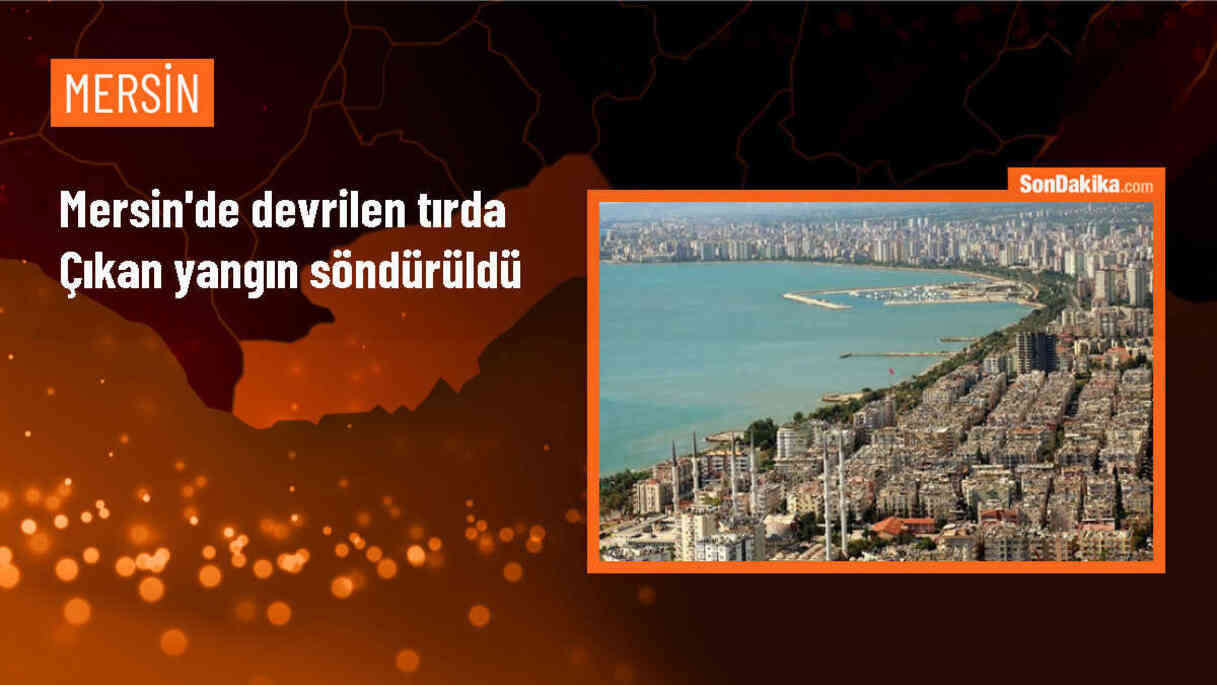 Silifke\'de devrilen tırda çıkan yangın söndürüldü
