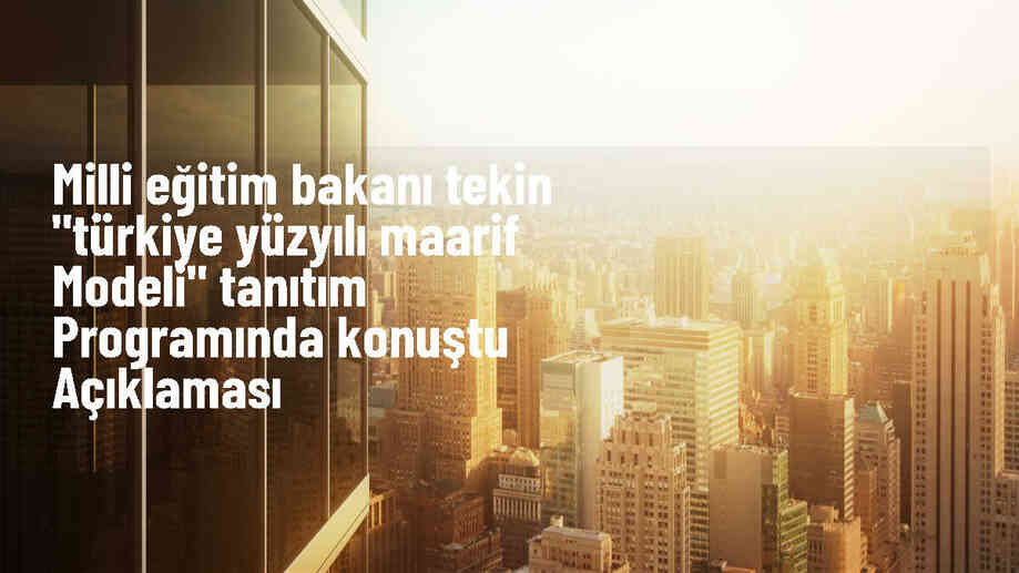 Milli Eğitim Bakanı Tekin "Türkiye Yüzyılı Maarif Modeli" tanıtım programında konuştu Açıklaması