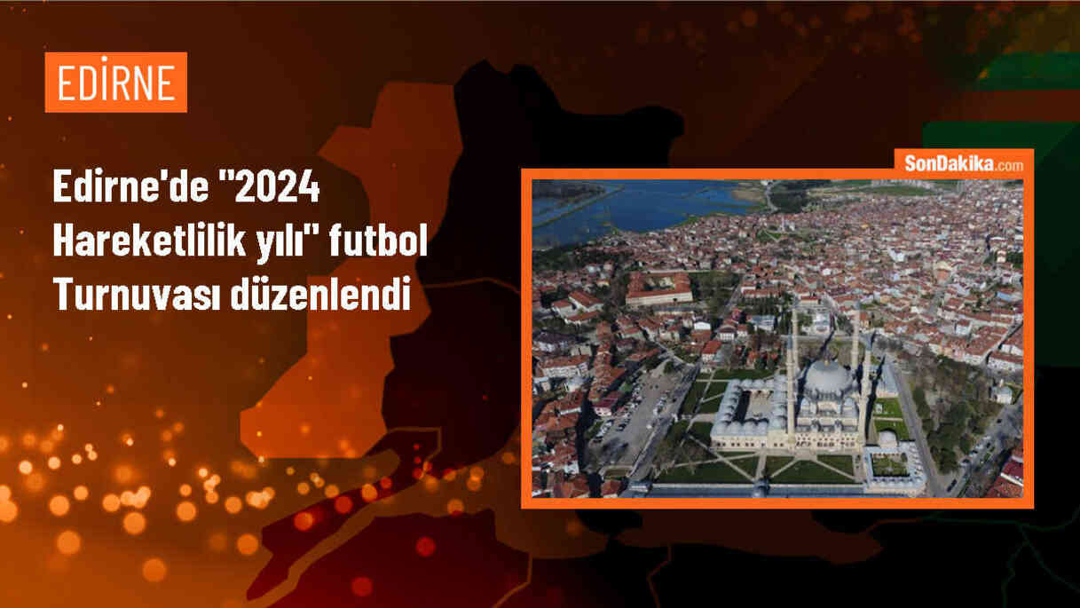 Edirne\'de Gençlik ve Spor Bakanlığı tarafından düzenlenen futbol turnuvası sona erdi