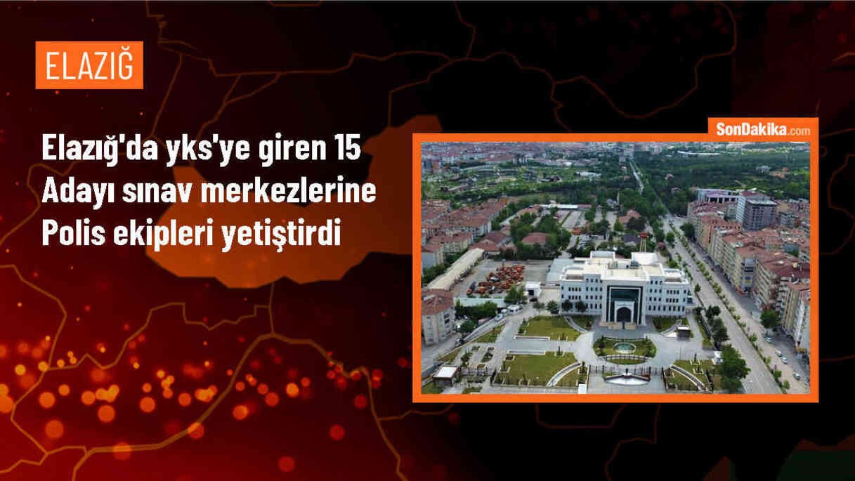 Elazığ\'da YKS\'ye geç kalan 15 aday polis tarafından sınav merkezlerine ulaştırıldı