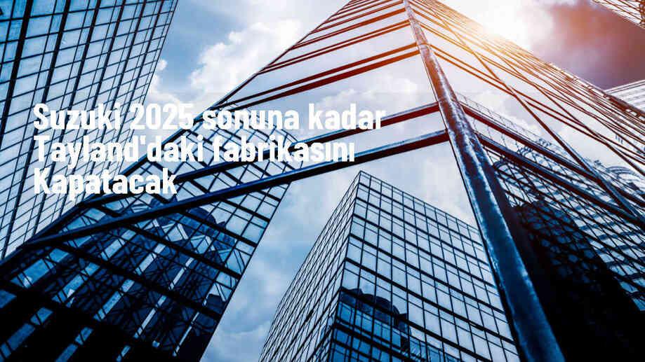 Suzuki Motor, Tayland\'daki Fabrikasını Kapatacak