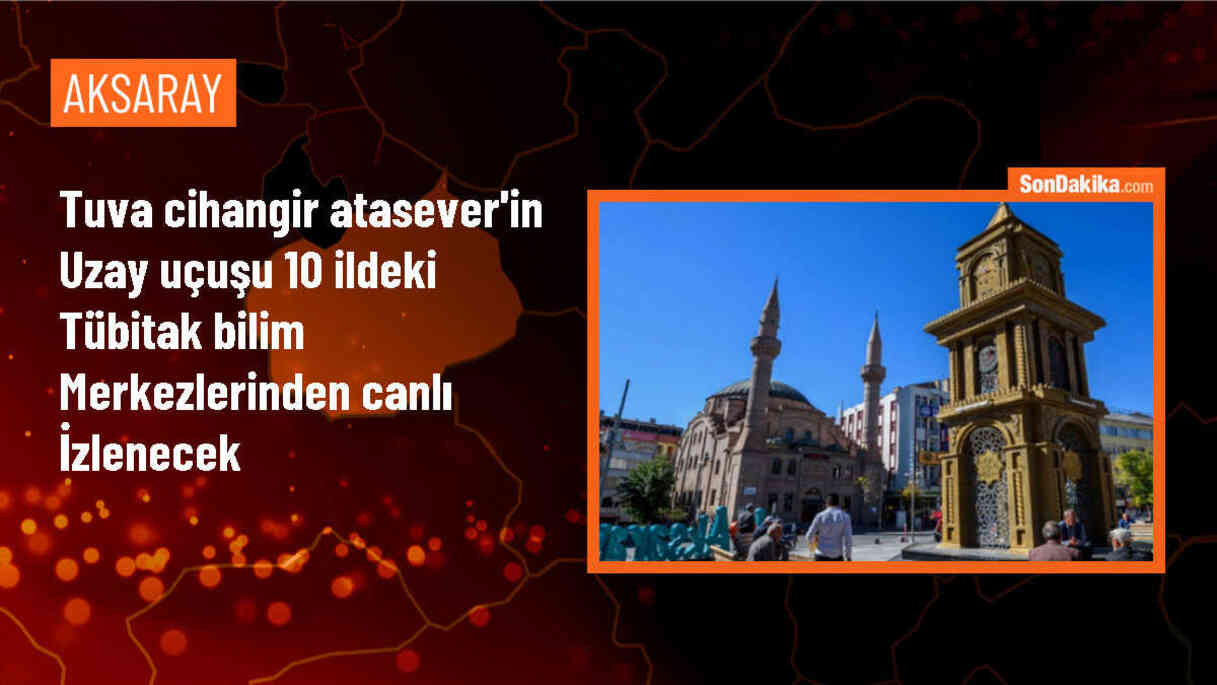 Tuva Cihangir Atasever\'in uzay seferi TÜBİTAK bilim merkezlerinden canlı takip edilebilecek