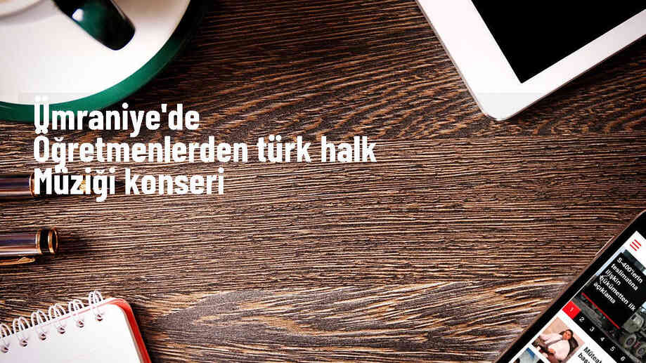 Ümraniye\'de Öğretmenlerden Türk Halk Müziği Konseri