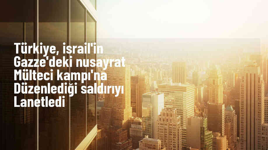 Dışişleri Bakanlığı İsrail\'in Gazze\'deki saldırısını lanetledi