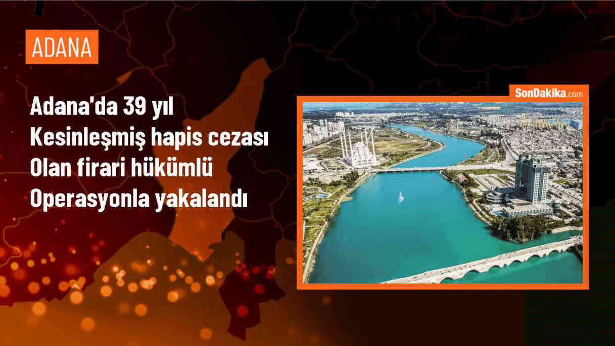 Adana\'da firari hükümlü jandarma ekiplerinin operasyonuyla yakalandı
