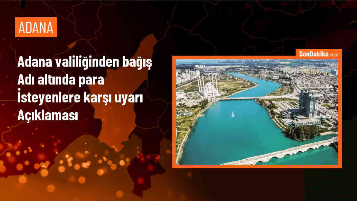 Adana Valiliği, Bürokratların İsimlerini Kullanarak Para İsteyenlere İtibar Edilmemesi Uyarısında Bulundu