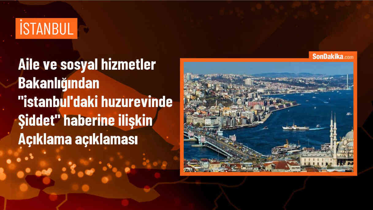 Huzurevinde yaşlılara şiddet iddiasıyla ilgili açıklama