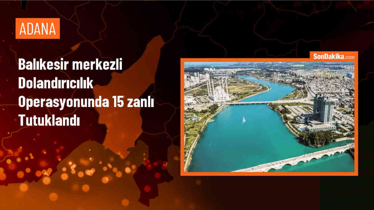 Balıkesir merkezli dolandırıcılık operasyonunda 15 zanlı tutuklandı