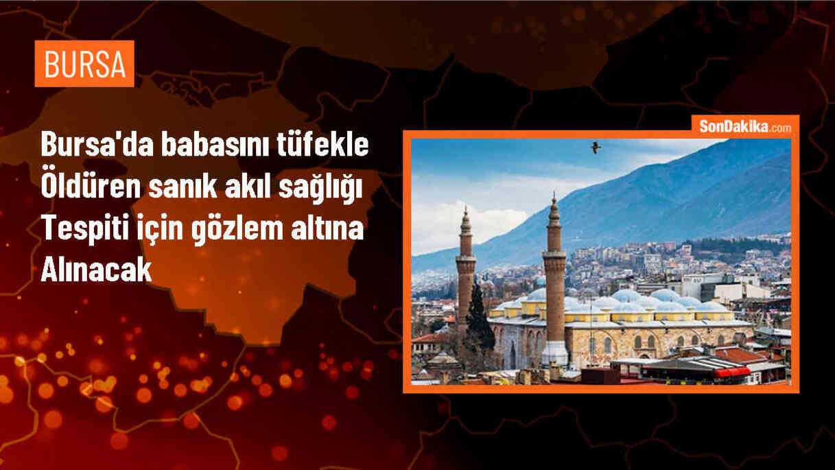 Bursa\'da babasını öldüren sanığın yargılanması başladı