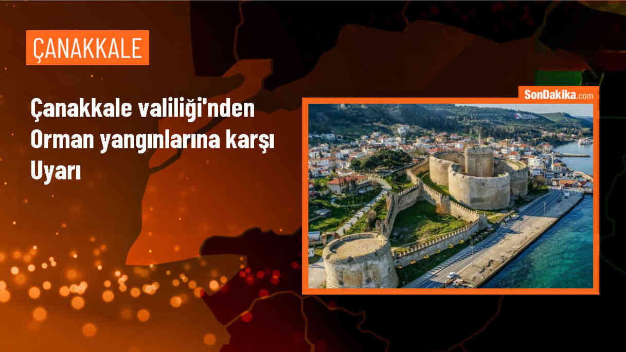 Çanakkale Valiliği, Orman Yangınlarına Karşı Uyarıda Bulundu