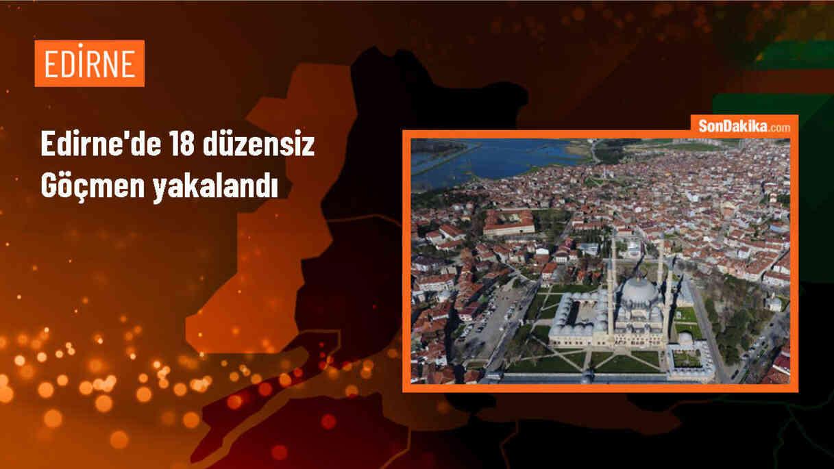 Edirne\'de 18 yasa dışı göçmen yakalandı
