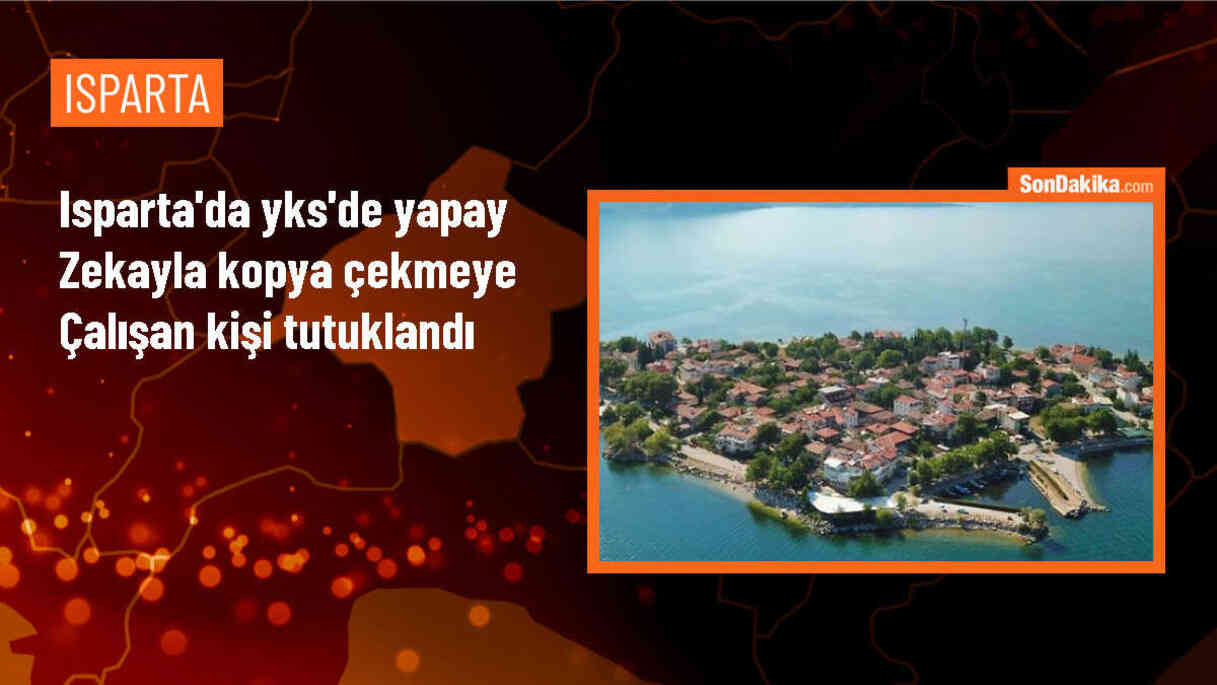 Isparta\'da YKS\'de kopya çekmeye çalışan kişi tutuklandı