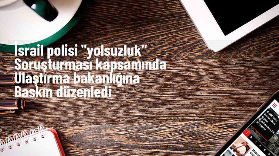 İsrail Polisi Ulaştırma Bakanlığına Baskın Düzenledi