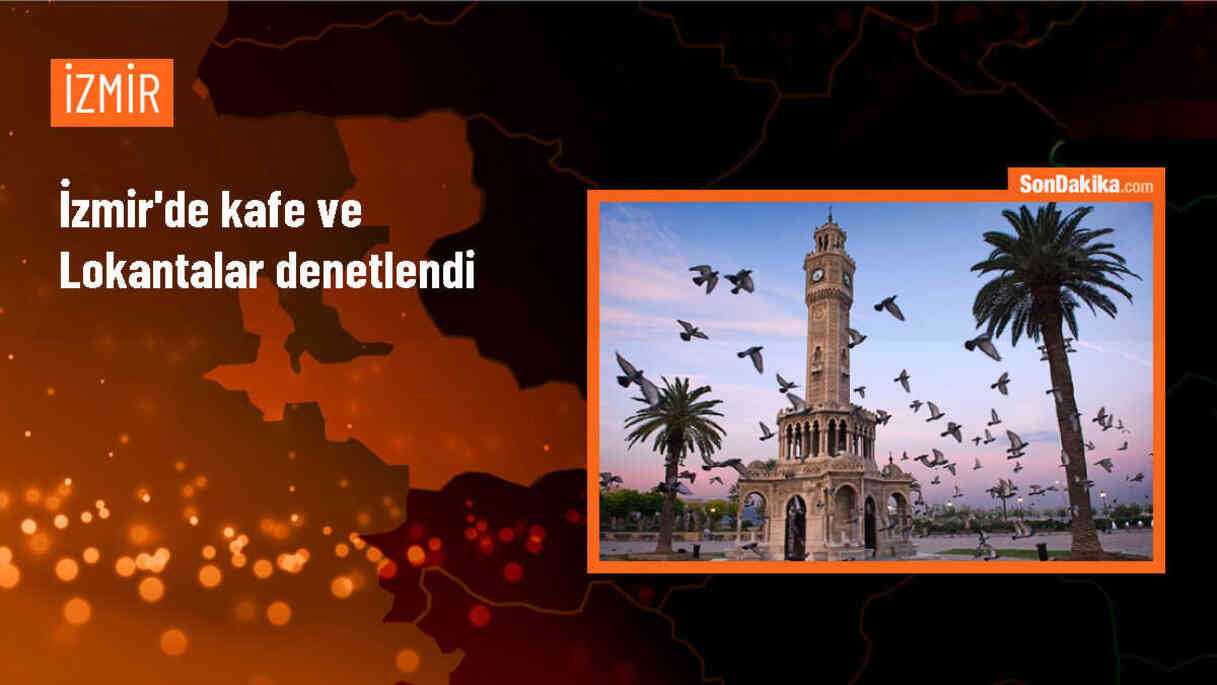 İzmir\'de Kurban Bayramı öncesi lokanta ve kafeler denetlendi
