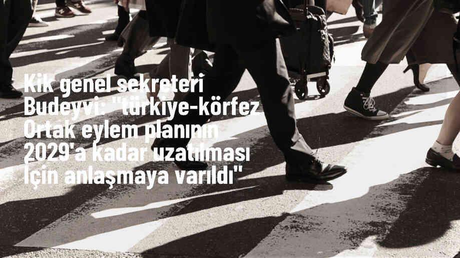 Türkiye ile KİK arasında ortak eylem planı 2029\'a kadar uzatıldı