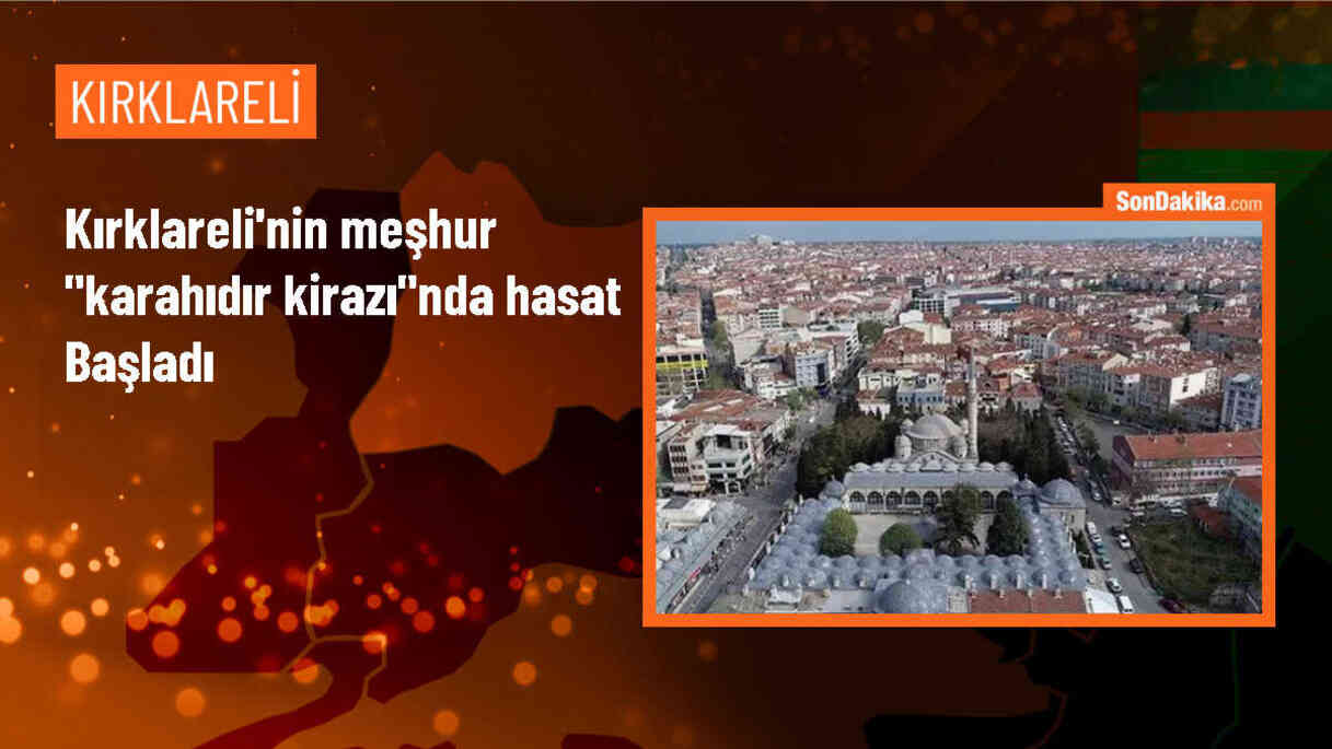 Kırklareli\'nde Karahıdır kirazı hasat zamanı