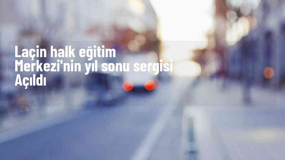 Laçin Halk Eğitim Merkezi Yıl Sonu Sergisi