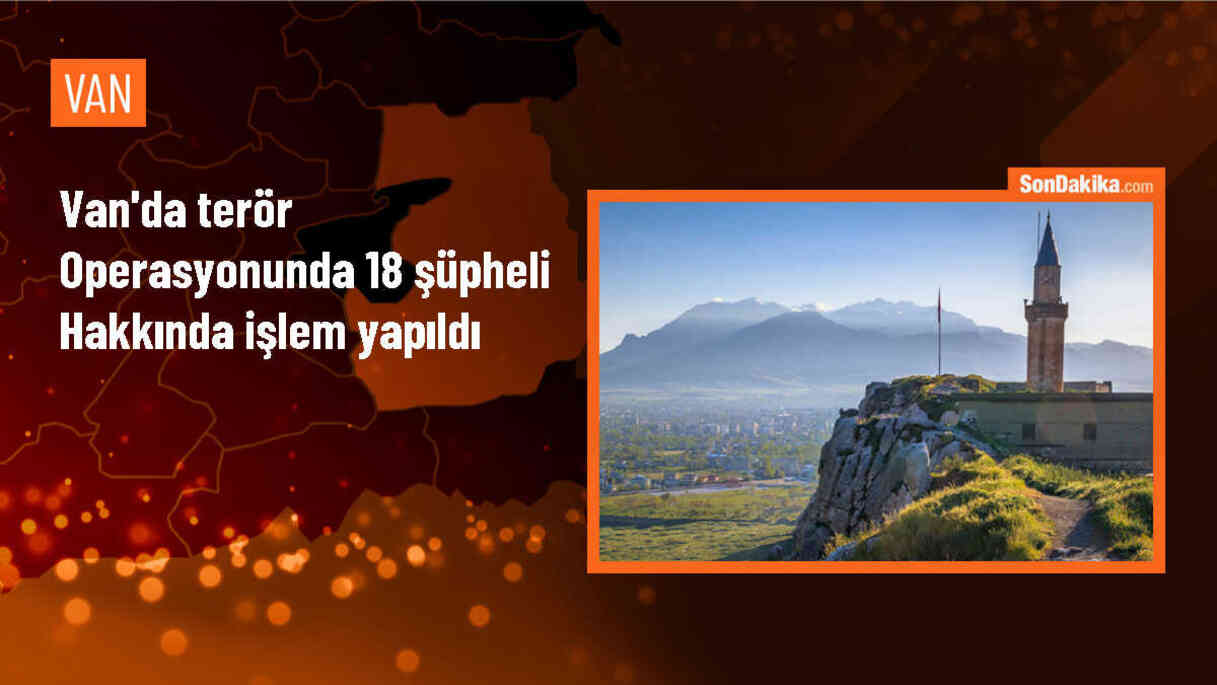 Van\'da terör operasyonunda 18 şüpheli gözaltına alındı