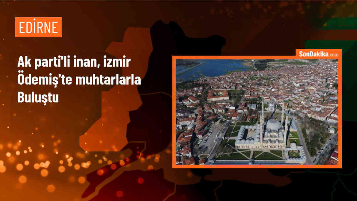 AK Parti Gençlik Kolları Genel Başkanı İnan, Ödemiş\'te muhtarlarla bir araya geldi