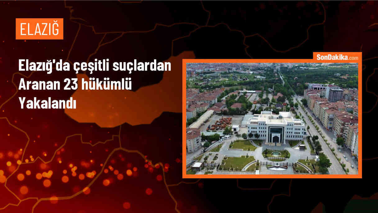 Elazığ\'da 23 hükümlü yakalandı