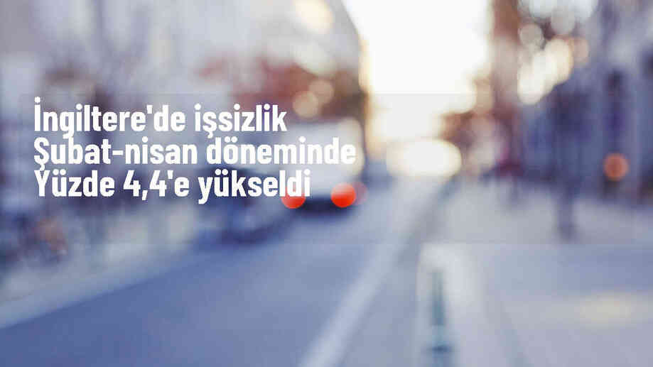 İngiltere\'de İşsizlik Yüzde 4,4\'e Yükseldi