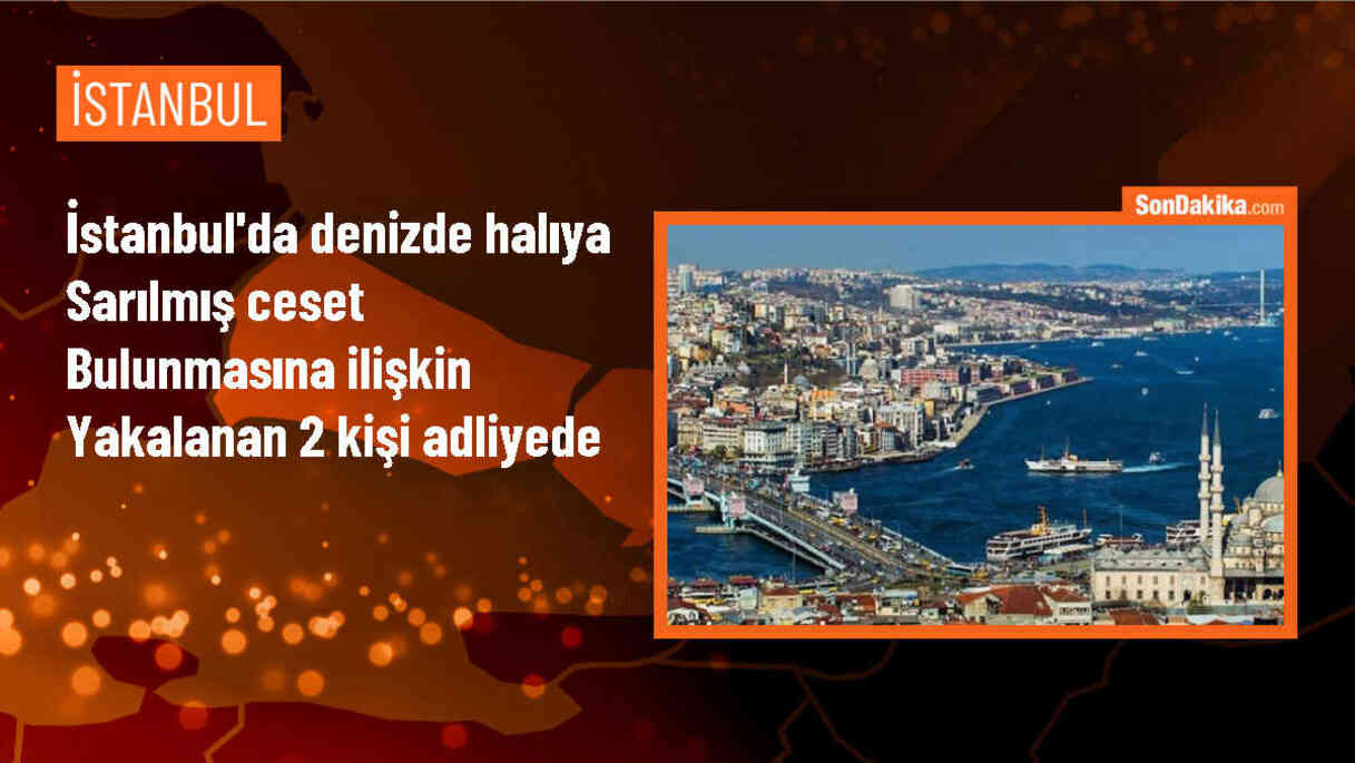 Büyükçekmece\'de Halıya Sarılı ve Ayaklarına Ağırlık Bağlı Kadın Cesedi Bulunan Şüpheliler Adliyeye Sevk Edildi