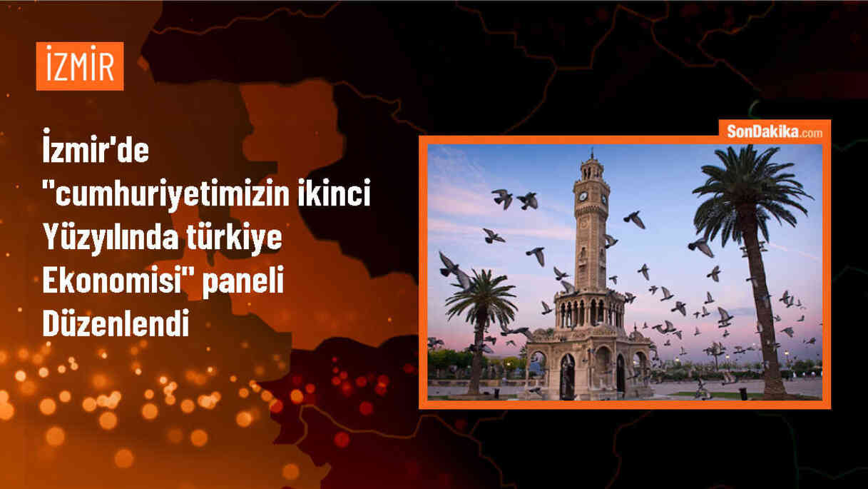 İzmir\'de Türk Ekonomisi ve Sanayi Konulu Panel Gerçekleştirildi