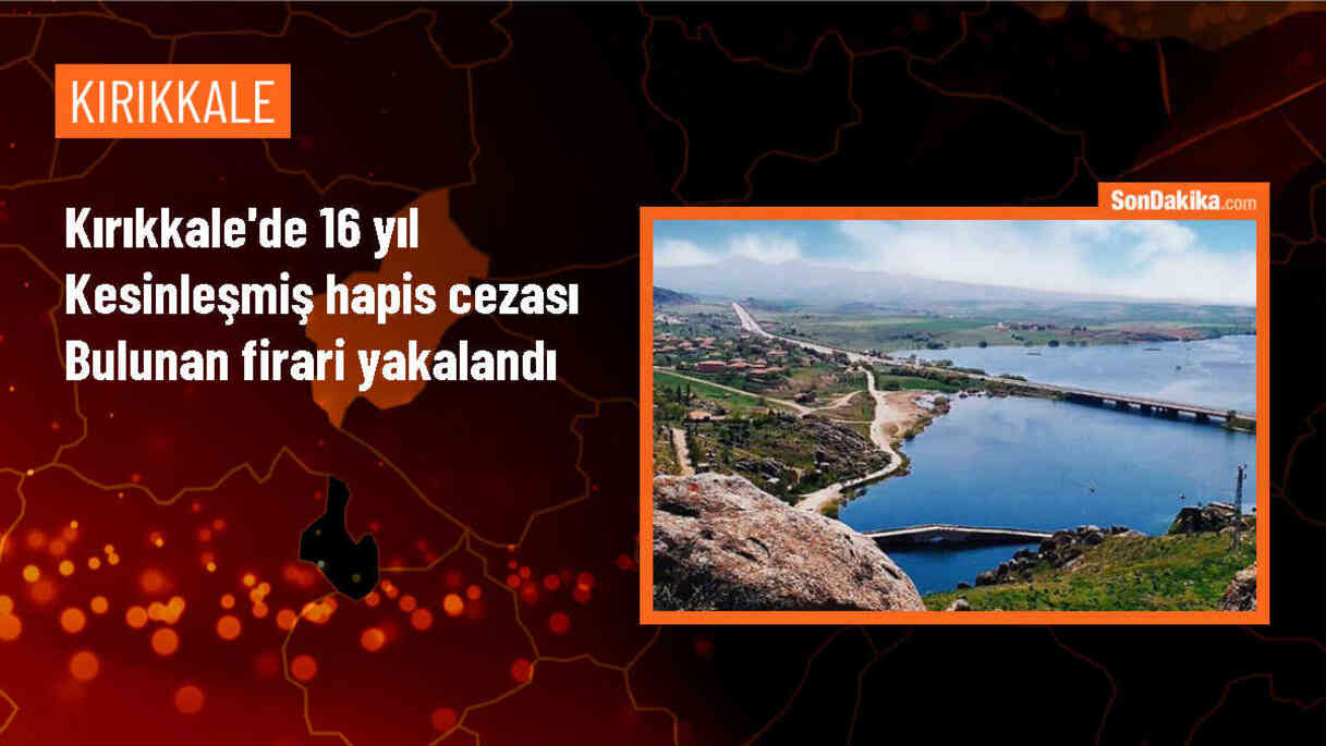 Kırıkkale\'de 16 Yıl Hapis Cezası Bulunan Firari Yakalandı