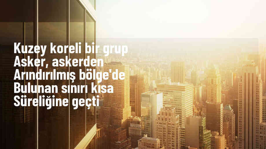Güney Kore, Kuzey Kore\'den Askerlerin Sınırı Geçtiğini Açıkladı