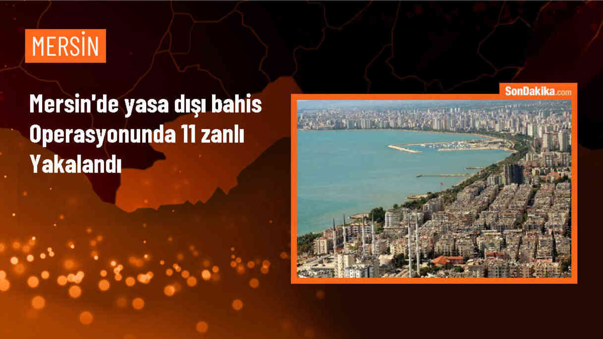 Mersin\'de Yasa Dışı Bahis Operasyonunda 11 Şüpheli Gözaltına Alındı