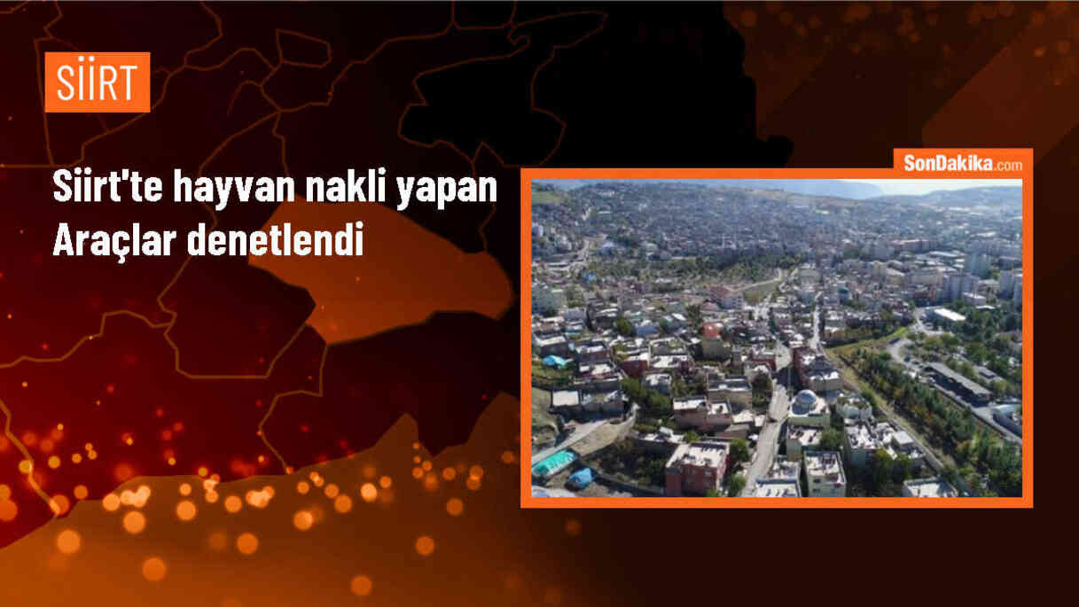 Siirt\'te hayvan nakli yapan araçlarda denetim yapıldı