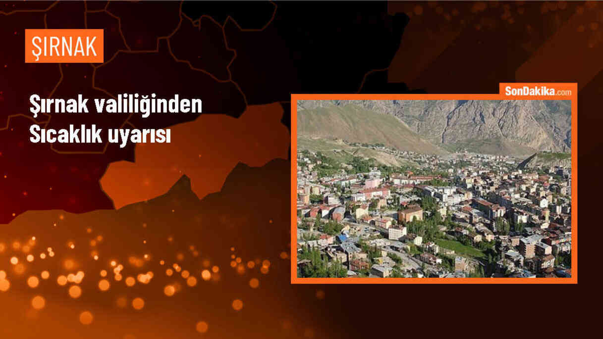 Şırnak Valiliği, Yoğun Sıcaklıklara Karşı Vatandaşları Uyardı