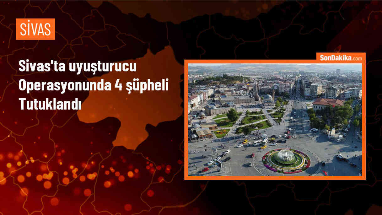 Sivas\'ta Uyuşturucu Operasyonu: 4 Tutuklama