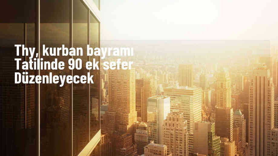 THY, Kurban Bayramı tatili için 90 ilave sefer planladı