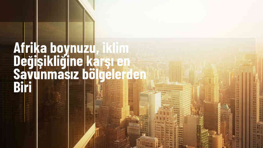 Afrika Boynuzu iklim değişikliğine karşı savunmasız