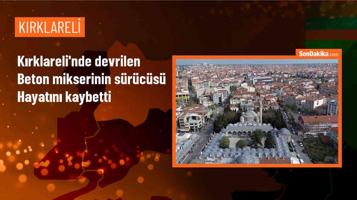 Kırklareli Vize\'de Beton Mikseri Devrildi: 1 Ölü, 1 Yaralı