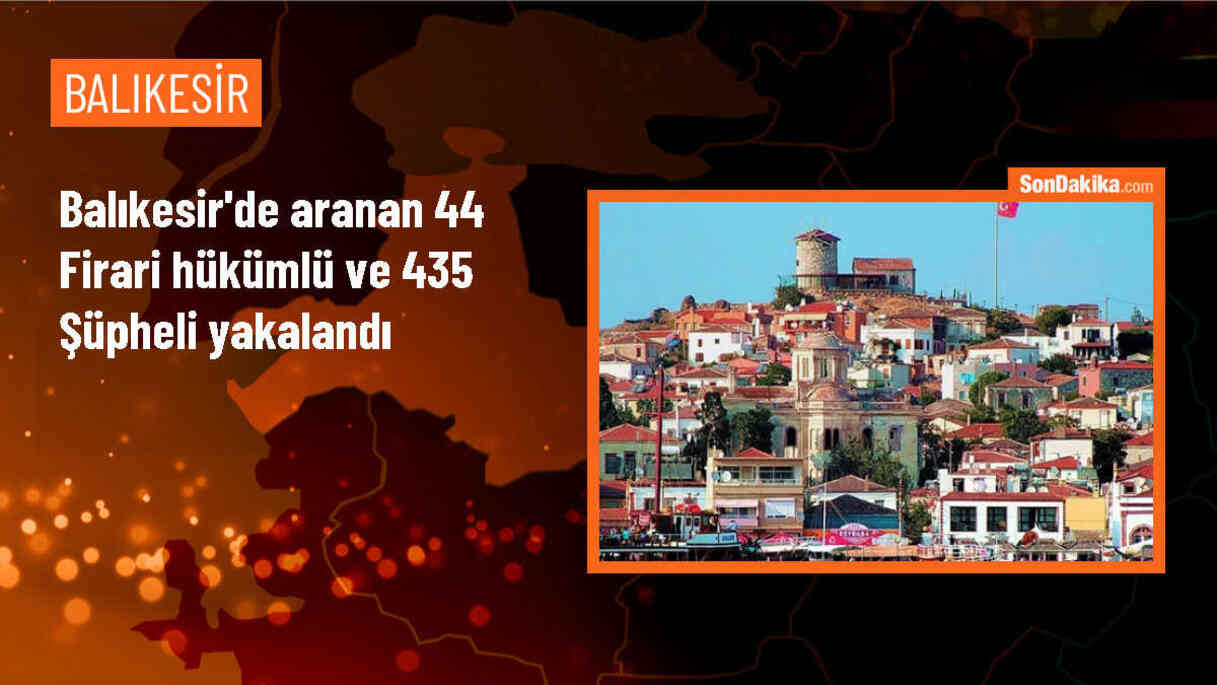 Balıkesir\'de Asayiş Uygulamaları Sonucunda 479 Şüpheli ve Firari Hükümlü Yakalandı